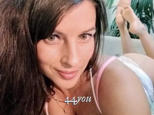 44you